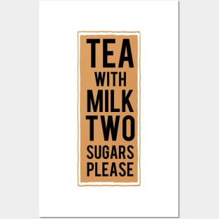 Tea with milk TWO sugars please (tea colour) Posters and Art